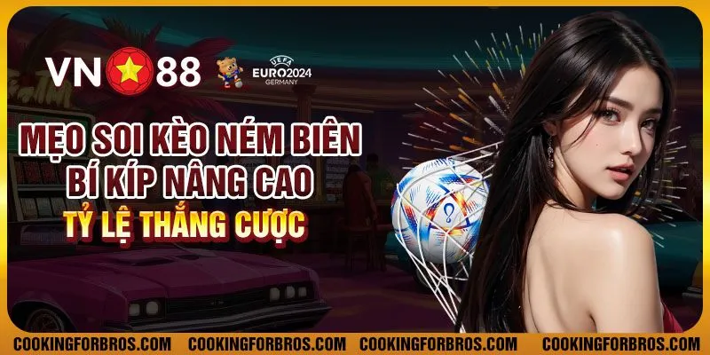 Mẹo soi kèo ném biên - Bí kíp nâng cao tỷ lệ thắng cược