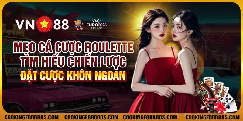 Mẹo cá cược Roulette - Tìm hiểu chiến lược đặt cược khôn ngoan